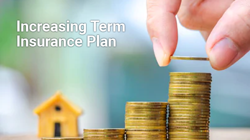 Increasing Term Life insurance Plans 